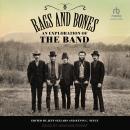 Rags and Bones: An Exploration of The Band Audiobook