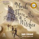 Maybe There Are Witches Audiobook