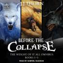 Before The Collapse: The Weight Of It All Omnibus, books 1-3 Audiobook