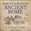 How to Survive in Ancient Rome Audiobook
