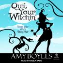 Quit Your Witchin' Audiobook