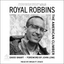 Royal Robbins: The American Climber Audiobook