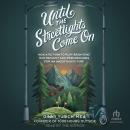 Until the Streetlights Come On: How a Return to Play Brightens Our Present and Prepares Kids for an  Audiobook