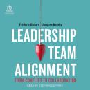 Leadership Team Alignment: From Conflict to Collaboration Audiobook