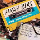 High Bias: The Distorted History of the Cassette Tape Audiobook