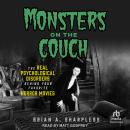 Monsters on the Couch: The Real Pyschological Disorders Behind Your Favorite Horror Movies Audiobook