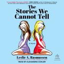 The Stories We Cannot Tell Audiobook