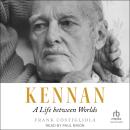 Kennan: A Life between Worlds Audiobook