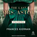 The Last Mrs. Astor: A New York Story Audiobook