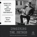 Imagining the Method: Reception, Identity, and American Screen Performance Audiobook