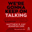 We're Gonna Keep On Talking: How to Lead Meaningful Race Conversations in the Elementary Classroom Audiobook
