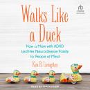 Walks Like A Duck: How a Mom with ADHD Led Her Neurodiverse Family to Peace of Mind Audiobook