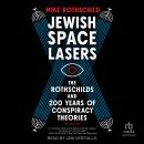 Jewish Space Lasers: The Rothschilds and 200 Years of Conspiracy Theories Audiobook