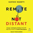 Remote Not Distant: Design a Company Culture That Will Help You Thrive in a Hybrid Workplace Audiobook