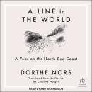 A Line in the World: A Year on the North Sea Coast Audiobook