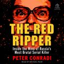 The Red Ripper: Inside the Mind of Russia's Most Brutal Serial Killer Audiobook