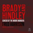 Brady and Hindley: Genesis of the Moors Murders Audiobook
