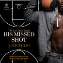 His Missed Shot: A Sports Romance Audiobook