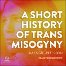 A Short History of Trans Misogyny Audiobook