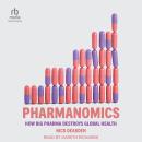 Pharmanomics: How Big Pharma Destroys Global Health Audiobook