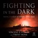 Fighting in the Dark: Naval Combat at Night, 1904-1944 Audiobook