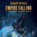 Twilight Wars: Empire Falling: A Twilight Imperium Novel Audiobook