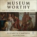Museum Worthy: Nazi Art Plunder in Postwar Western Europe Audiobook