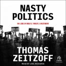 Nasty Politics: The Logic of Insults, Threats, and Incitement Audiobook