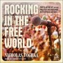 Rocking in the Free World: Popular Music and the Politics of Freedom in Postwar America Audiobook