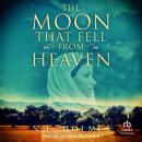 The Moon That Fell From Heaven Audiobook