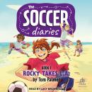 The Soccer Diaries Book 1: Rocky Takes L.A. Audiobook