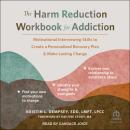 The Harm Reduction Workbook for Addiction: Motivational Interviewing Skills to Create a Personalized Audiobook