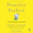 Practice Perfect: 42 Rules for Getting Better at Getting Better Audiobook