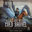 Kicked Out With A Cold Shovel Audiobook