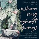 When My Ghost Sings: A Memoir of Stroke, Recovery, and Transformation Audiobook