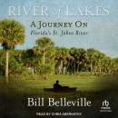 River of Lakes: A Journey on Florida's St. Johns River Audiobook