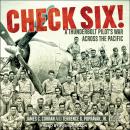 Check Six!: A Thunderbolt Pilot's War Across the Pacific Audiobook