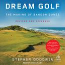 Dream Golf: The Making of Bandon Dunes: Revised and Expanded Audiobook