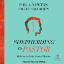 Shepherding the Pastor: Help for the Early Years of Ministry Audiobook