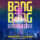 Bang Bang Bodhisattva Audiobook