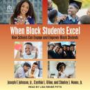 When Black Students Excel: How Schools Can Engage and Empower Black Students Audiobook