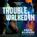 Trouble Walked In Audiobook