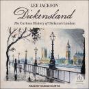 Dickensland: The Curious History of Dickens's London Audiobook
