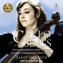 The Cello Still Sings: A Generational Story of the Holocaust and of the Transformative Power of Music, Janet Horvath