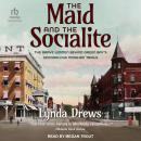 The Maid and the Socialite: The Brave Women Behind Green Bay's Scandalous Minahan Trials Audiobook