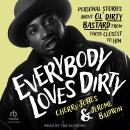 Everybody Loves Dirty: Personal Stories about Ol' Dirty Bastard From Those Closest To Him Audiobook