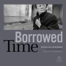 Borrowed Time: Survivors of Nazi Terezín Remember Audiobook