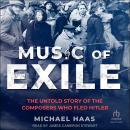 Music of Exile: The Untold Story of the Composers who Fled Hitler Audiobook