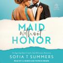 Maid without Honor: An Age Gap, Best Friend's Dad, Billionaire Romance Audiobook