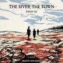 The River, The Town: A Novel Audiobook